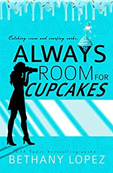Always Room for Cupcakes by Bethany Lopez
