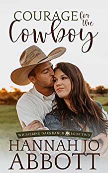 Courage for the Cowboy by Hannah Jo Abbott