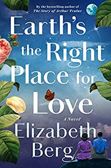 Earth’s the Right Place for Love by Elizabeth Berg