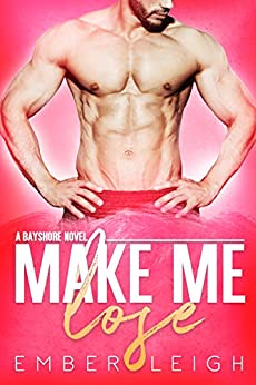 Make Me Lose by Ember  Leigh