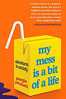 My Mess Is a Bit of a Life by Georgia Pritchett