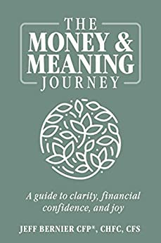 The Money & Meaning Journey by Jeff  Bernier