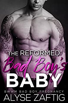 The Reformed Bad Boy’s Baby by Alyse Zaftig