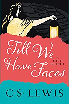 Till We Have Faces by C. S. Lewis
