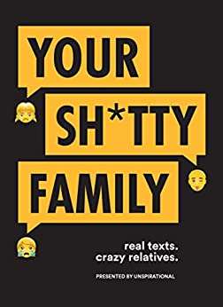 Your Sh*tty Family by Unspirational