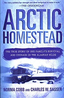 Arctic Homestead by Charles W. Sasser