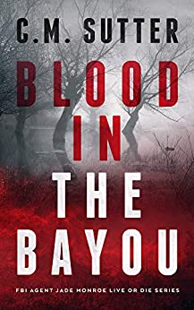 Blood in the Bayou by C.M. Sutter