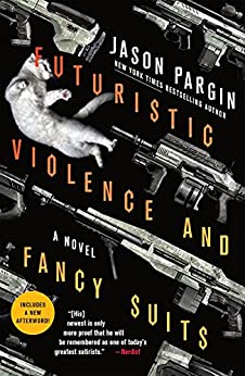 Futuristic Violence and Fancy Suits by Jason Pargin