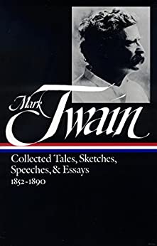 Mark Twain: Collected Tales, Sketches, Speeches, and Essays 1852–1890