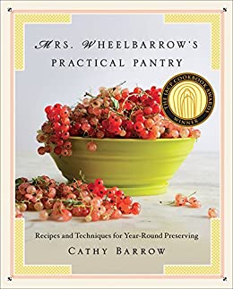 Mrs. Wheelbarrow’s Practical Pantry by Cathy Barrow