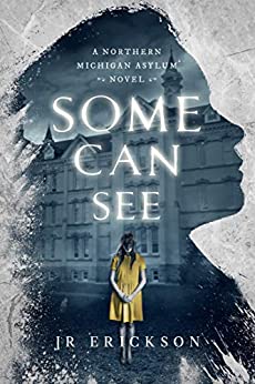 Some Can See by J.R. Erickson