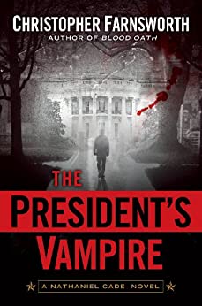 The President’s Vampire by Christopher Farnsworth