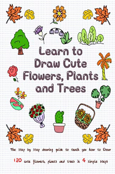Learn to Draw Cute Flowers, Plants and Trees