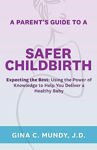 A Parent’s Guide to a Safer Childbirth