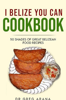 I Belize You Can Cookbook