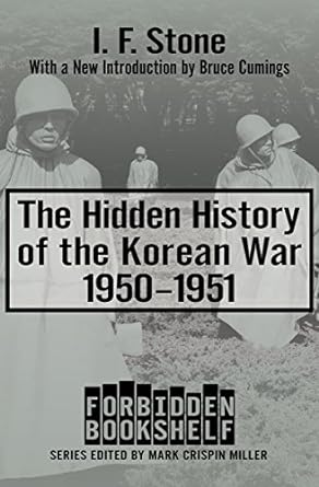 The Hidden History of the Korean War: 1950–1951