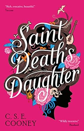 Saint Death’s Daughter by C.S.E. Cooney