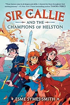 Sir Callie and the Champions of Helston by Esme Symes-Smith