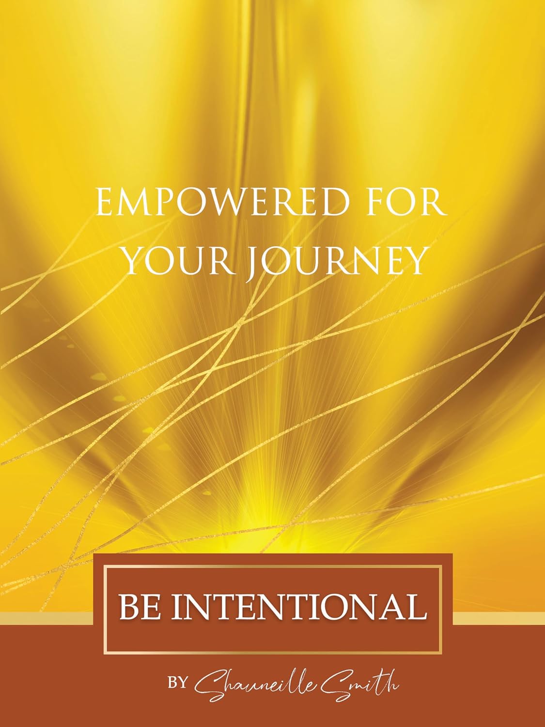 Empowered For Your Journey: Be Intentional