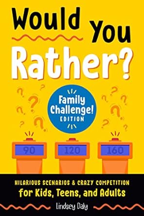Would You Rather? (Family Challenge! Edition)