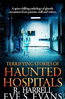 Terrifying Stories of Haunted Hospitals
