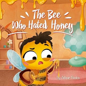 The Bee Who Hated Honey