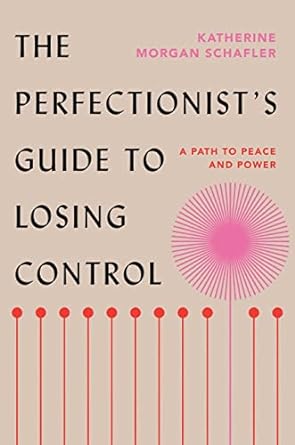 The Perfectionist’s Guide to Losing Control