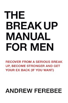 The Break Up Manual for Men