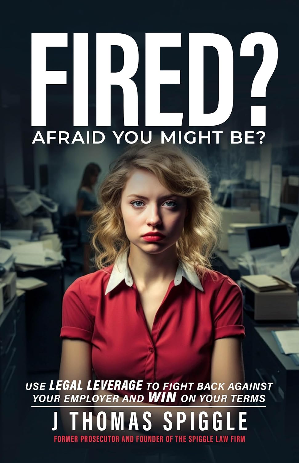 Fired? Afraid You Might Be?