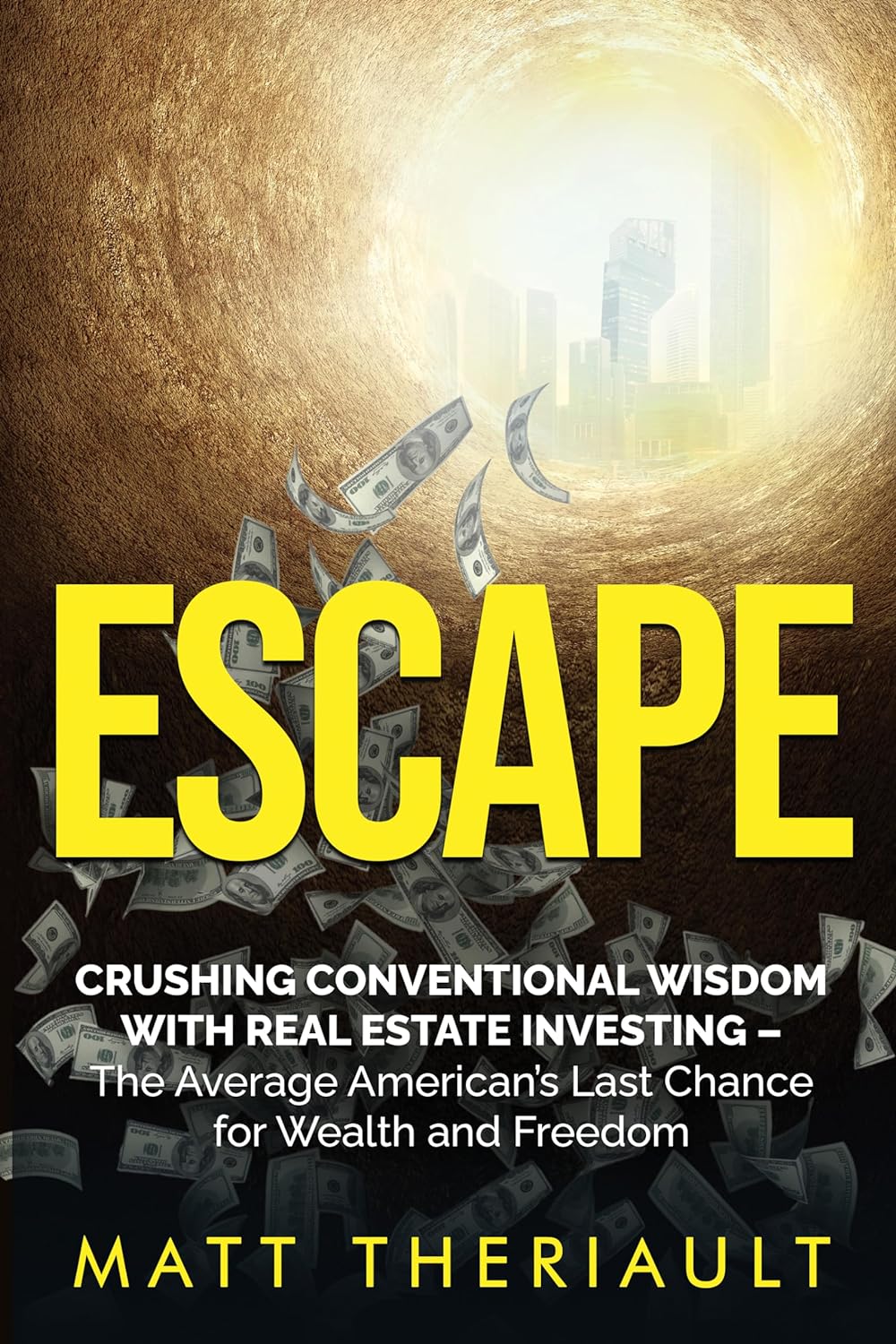 Escape: Crushing Conventional Wisdom With Real Estate Investing