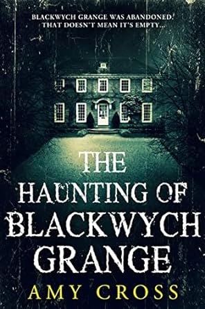 The Haunting of Blackwych Grange by Amy Cross