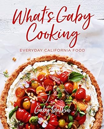 What’s Gaby Cooking: Everyday California Food