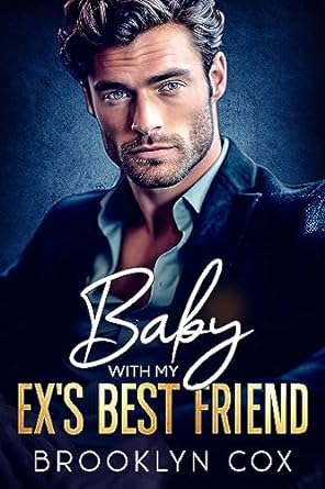 Baby with My Ex’s Best Friend by Brooklyn Cox