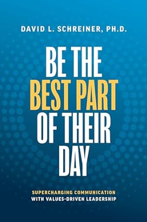 Be the Best Part of Their Day by David L. Schreiner