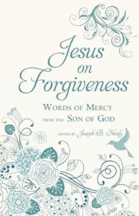 Jesus on Forgiveness by Joseph B. Healy