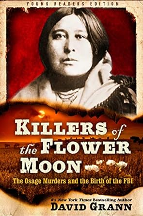 Killers of the Flower Moon: Young Readers Edition by David Grann