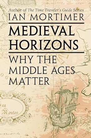 Medieval Horizons by Ian Mortimer