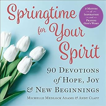 Springtime for Your Spirit by Michelle Medlock Adams