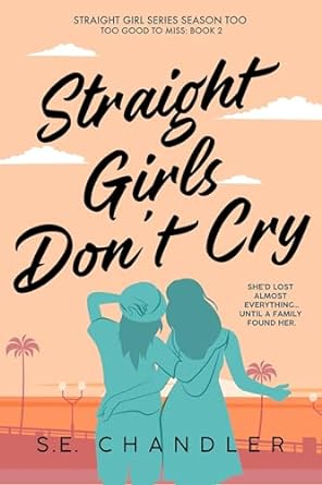 Straight Girls Don’t Cry by S.E. Chandler