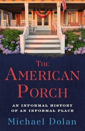 The American Porch by Michael Dolan