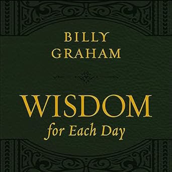 Wisdom for Each Day by Billy Graham