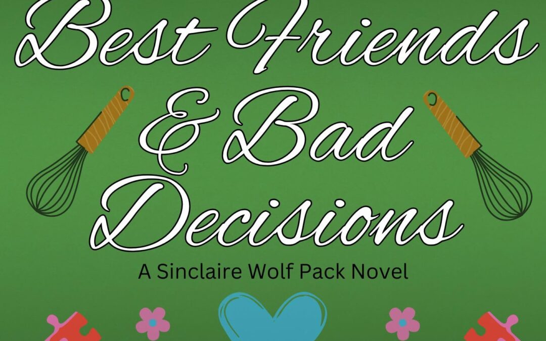 Best Friends & Bad Decisions