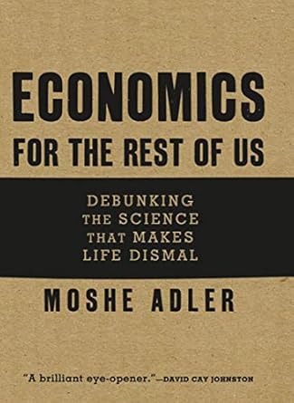 Economics for the Rest of Us by Moshe Adler