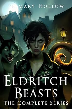 Eldritch Beasts (Complete Series) by Primary Hollow