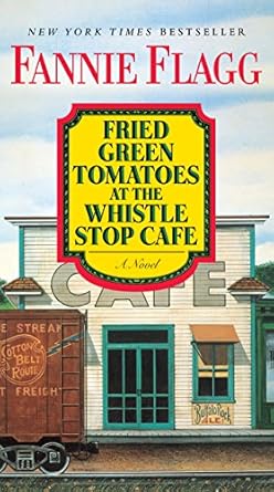 Fried Green Tomatoes at the Whistle Stop Cafe