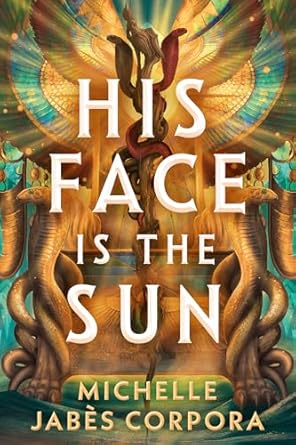 His Face Is the Sun by Michelle Jabès Corpora
