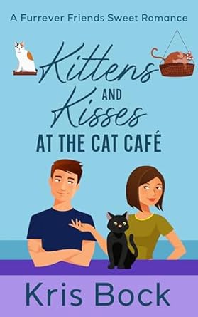Kittens and Kisses at the Cat Café by Kris Bock