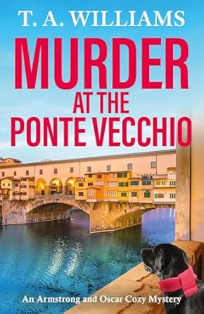 Murder at the Ponte Vecchio by T. A. Williams