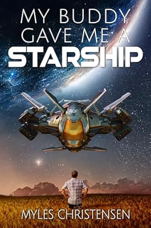 My Buddy Gave Me a Starship by Myles Christensen