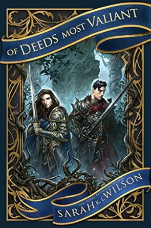 Of Deeds Most Valiant by Sarah K. L. Wilson